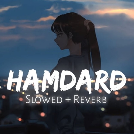 Hamdard Slowed And Reverb Lofi Mix