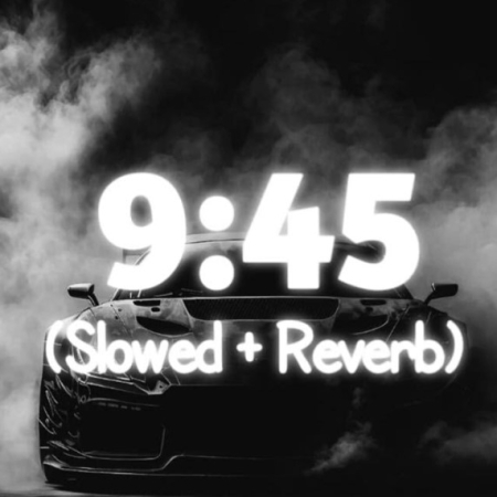 9 45 Slowed Reverb