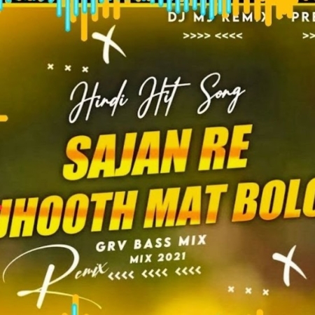 Sajan Ji Jhoot Mat Bolo Hindi Dj Remix