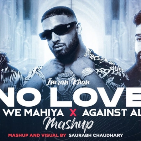 No Love X Aaja We Mahiya