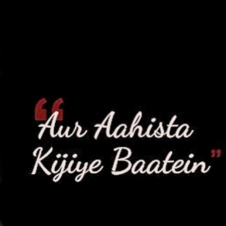 Aur Ahista Kijiye Baatein